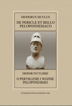 Fontes Historiae Antiquae XLI: Diodorus Siculus, De Pericle et bello Peloponnesiaco / Diodor Sycylijski, O Peryklesie i wojnie peloponeskiej