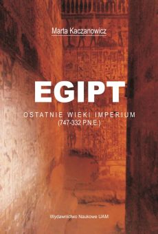 Egipt. Ostatnie wieki imperium (747-332 p.n.e.)