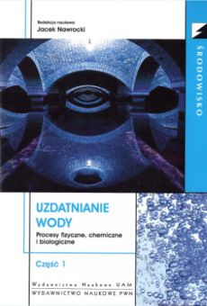 Uzdatnianie wody. Procesy fizyczne, chemiczne, biologiczne,   t. 1