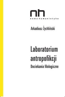 Laboratorium antropofikcji. Dociekania filologiczne
