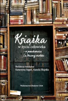 Książka w życiu człowieka – w poszukiwaniu (u)traconej wartości