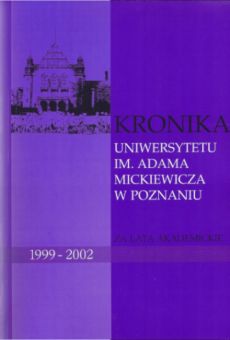 Kronika Uniwersytetu im. Adama Mickiewicza w Poznaniu  za lata  akademickie 1999/2000 – 2001/2002  za rektoratu prof. dr. hab. Stefana Jurgi