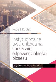 Instytucjonalne uwarunkowania społecznej odpowiedzialności biznesu