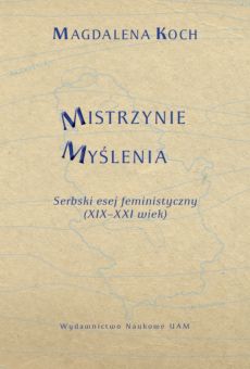 Mistrzynie Myślenia. Serbski esej feministyczny (XIX–XXI wiek)