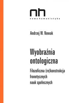Wyobraźnia ontologiczna. Filozoficzna (re)konstrukcja fronetycznych nauk społecznych