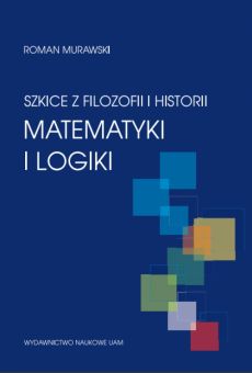 Szkice z filozofii i historii matematyki i logiki