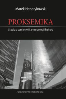 Proksemika. Studia z semiotyki i antropologii kultury