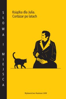 Książka dla Julia. Cortázar po latach