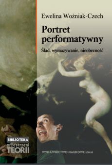Portret performatywny. Ślad, wymazywanie, nieobecność