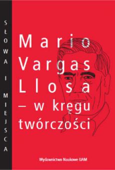 Mario Vargas Llosa – w kręgu twórczości