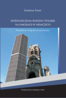 Doświadczenia rodziny polskiej na emigracji w Niemczech. Perspektywa biograficzno-narracyjna