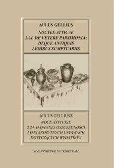 Fontes Historiae Antiquae XXV: Aulus Gellius, Noce Attyckie, 2.24. O dawnej oszczędności i o starożytnych ustawach dotyczących wydatków