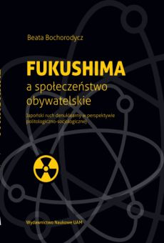 Fukushima a społeczeństwo obywatelskie. Japoński ruch denuklearny w perspektywie politologiczno-socjologicznej