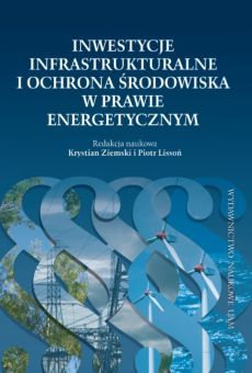 Inwestycje infrastrukturalne i ochrona środowiska w prawie energetycznym