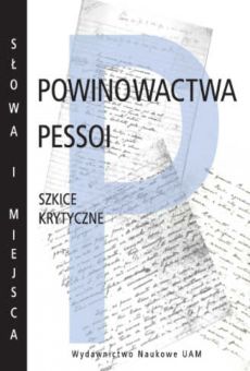 Powinowactwa Pessoi. Szkice krytyczne