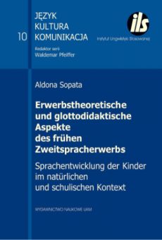 Erwerbstheoretische und glottodidaktische Aspekte des frühen Zweitspracherwerbs. Sprachentwicklung der Kinder im natürlichen und schulischen Kontext