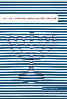 Nieobecność. Ujęcia Szoa w czeskiej dramaturgii