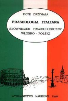 Frazeologia włoska. Wybór zwrotów i syntagm czasownikowych dla studentów