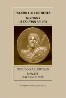 Fontes Historiae Antiquae XIV: Pseudo-Kallistenes, Romans o Aleksandrze
