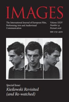 IMAGES. The International Journal of European Film, Performing Arts and Audiovisual Communication, Vol. XXIV, No. 33. Special Issue: Kieślowski Revisited (and Re-watched)