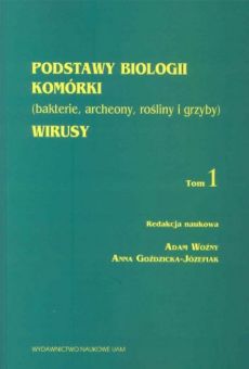 Podstawy biologii komórki (bakterie, archeony, rośliny i grzyby). Wirusy, t. I