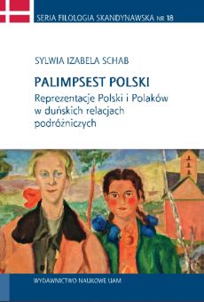 Palimpsest polski. Reprezentacje Polski i Polaków w duńskich relacjach podróżniczych