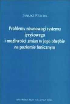 Problemy równowagi systemu językowego i możliwości zmian w jego obrębie na poziomie fonicznym