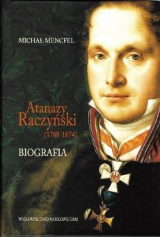 Atanazy Raczyński (1788-1874). Biografia