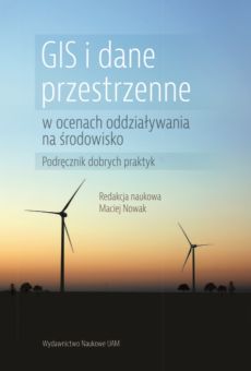 GIS i dane przestrzenne w ocenach oddziaływania na środowisko. Podręcznik dobrych praktyk