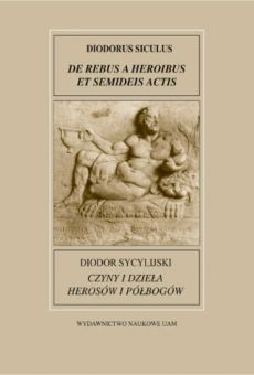 Fontes Historiae Antiquae XVI: Diodor Sycylijski, Czyny i dzieła herosów i półbogów