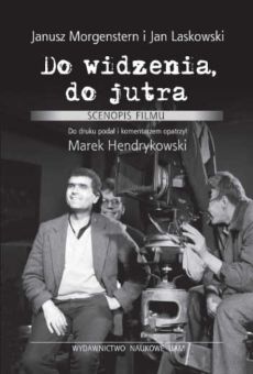 „Do widzenia, do jutra”. Scenopis filmu