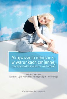 Aktywizacja młodzieży w warunkach zmiennej rzeczywistości społeczno-kulturowej