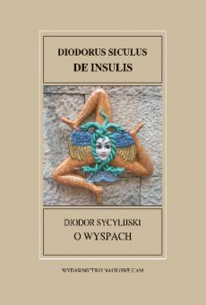 Fontes Historiae Antiquae XXXV: Diodor Sycylijski, O wyspach/Diodorus Siculus DE INSULIS