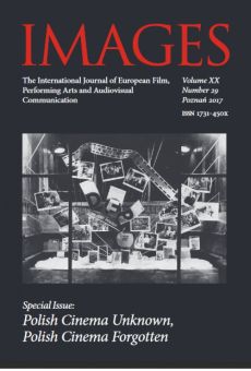 IMAGES. The International Journal of European Film, Performing Arts and Audiovisual Communication, Vol. XX, No. 29. Special Issue: Polish Cinema Unknown, Polish Cinema Forgotten