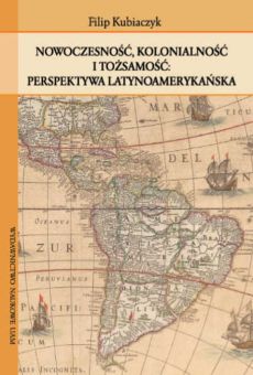 Nowoczesność, kolonialność i tożsamość: perspektywa latynoamerykańska