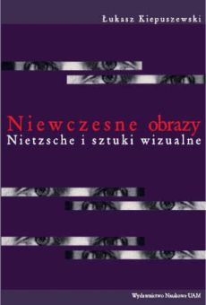 Niewczesne obrazy. Nietzsche i sztuki wizualne