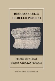 Fontes Historiae Antiquae XXXVII: Diodorus Siculus, De bello Persico / Diodor Sycylijski, Wojny grecko-perskie
