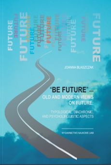 “Be future” – Old and Modern Views on FUTURE: Typological, Diachronic, and Psycholinguistic Aspects
