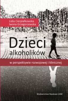 Dzieci alkoholików – w perspektywie rozwojowej i klinicznej