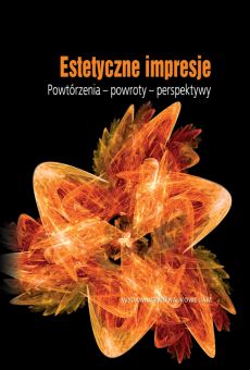 Estetyczne impresje. Powtórzenia – powroty – perspektywy
