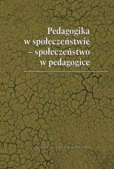 Pedagogika w społeczeństwie – społeczeństwo w pedagogice. Księga Jubileuszowa poświęcona Profesorowi Jerzemu Modrzewskiemu w 70 rocznicę urodzin