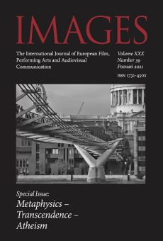 IMAGES. The International Journal of European Film, Performing Arts and Audiovisual Communication, Vol. XXX, No. 39, Poznań 2021. Special Issue: Metaphysics – Transcendence – Atheism