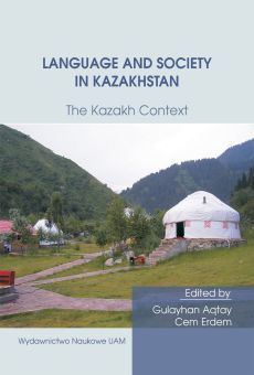 Language and Society in Kazakhstan: The Kazakh Context. Ten Years of Kazakh Studies in Poznań (PDF)