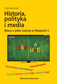 Historia, polityka i media. Rzecz o piłce nożnej w Hiszpanii 2 