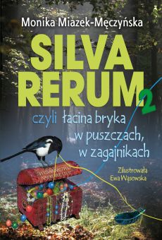 Silva rerum 2, czyli łacina bryka w puszczach, w zagajnikach