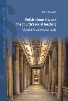 Polish labour law and the Church’s social teaching. A legal and sociological study