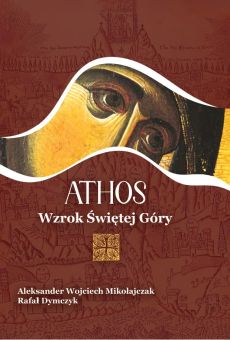 Athos. Wzrok Świętej Góry 