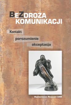 Bezdroża komunikacji. Kontakt, porozumienie, akceptacja (PDF)