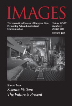 IMAGES. The International Journal of European Film, Performing Arts and Audiovisual Communication, Vol. XXVIII, No. 37, Poznań 2020. Special Issue: Science Fiction: The Future is Present