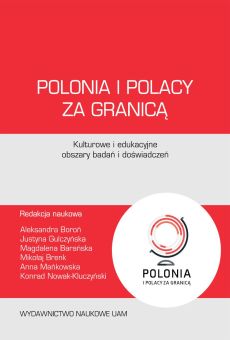 Polonia i Polacy za granicą – kulturowe i edukacyjne obszary badań i doświadczeń (PDF)